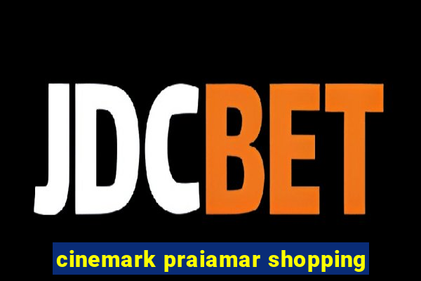 cinemark praiamar shopping